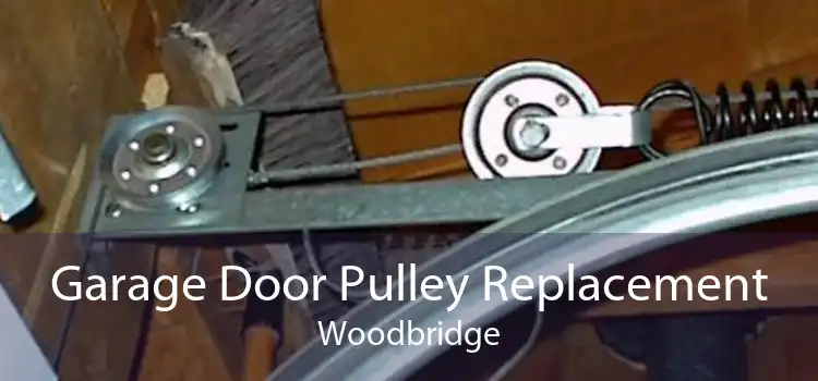 Garage Door Pulley Replacement Woodbridge