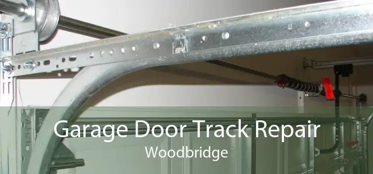 Garage Door Track Repair Woodbridge